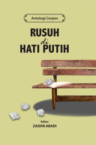 Antologi Cerpen: Rusuh Di Hati Putih