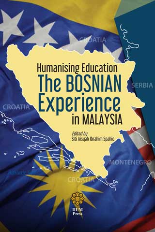 HUMANISING EDUCATION: THE BOSNIAN EXPERIENCES IN MALAYSIA