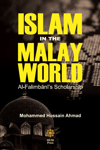 ISLAM IN THE MALAY WORLD : AL FALIMBANI'S SCHOLARSHIP