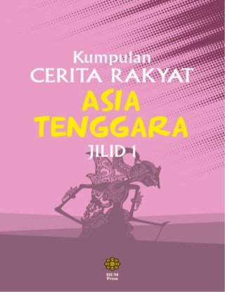 KUMPULAN CERITA RAKYAT ASIA TENGGARA JILID 1