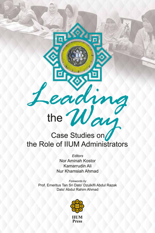 LEADING THE WAY: The Case Study on the Roles of IIUM Administrators
