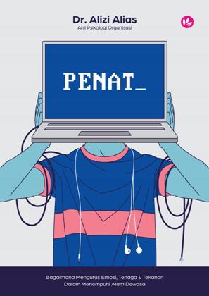 PENAT: BAGAIMANA MENGURUS EMOSI, TENAGA & TEKANAN DALAM MENEMPUHI ALAM DEWASA