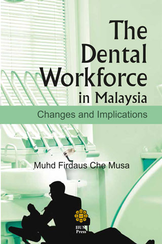 THE DENTAL WORKFORCE IN MALAYSIA: Changes and Implications