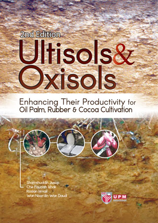 Ultisols and Oxisols : Enhancing Their Productivity for Oil Palm, Rubber and Cocoa Cultivation